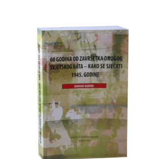 60 godina od završetka Drugog svjetskog rata – kako se sjećati 1945. godine